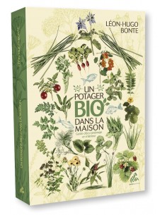 Un potager bio dans la maison - LÉON HUGO BONTE